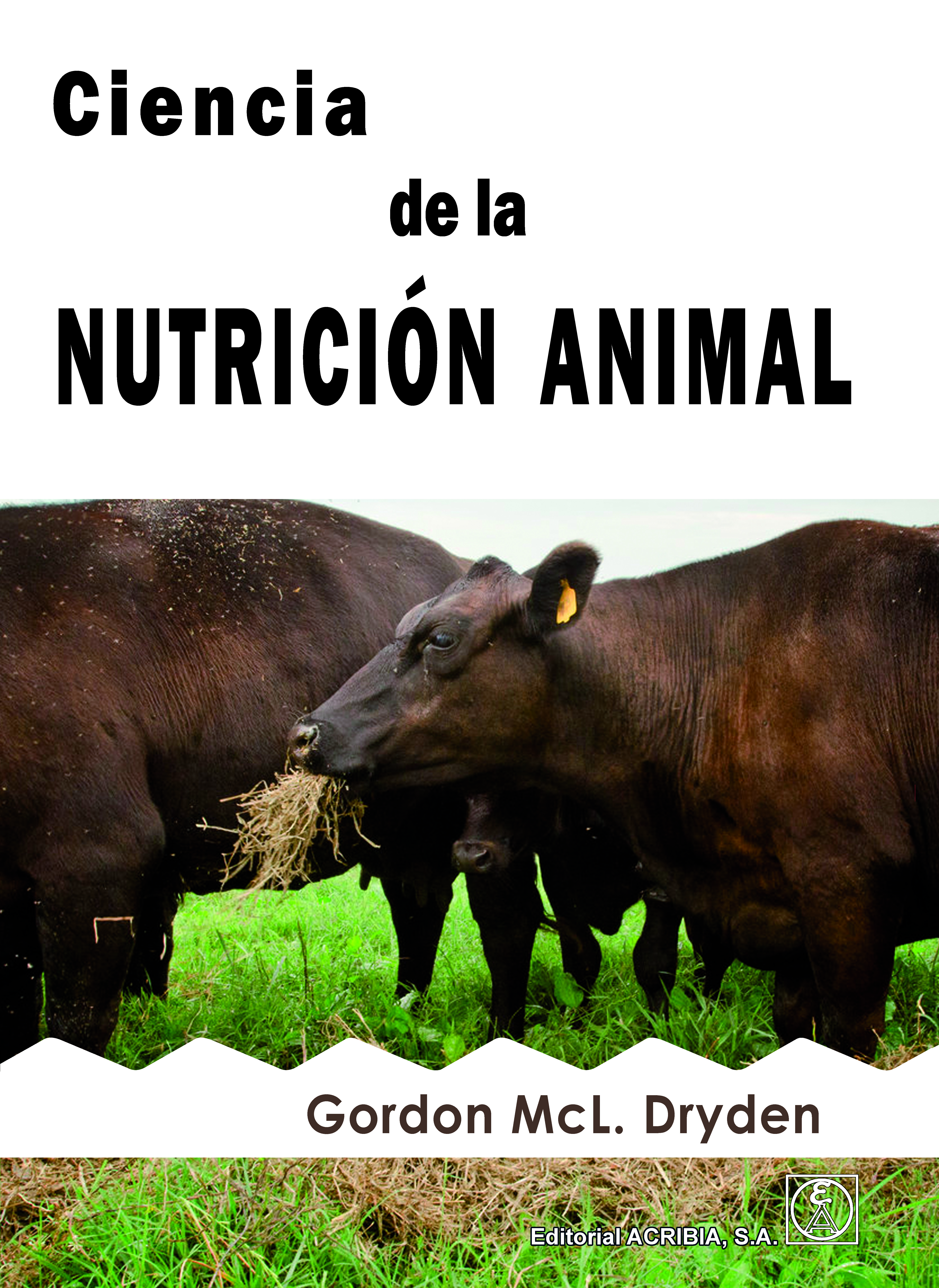 Ciencia de la NUTRICIÓN ANIMAL - Editorial Acribia, .