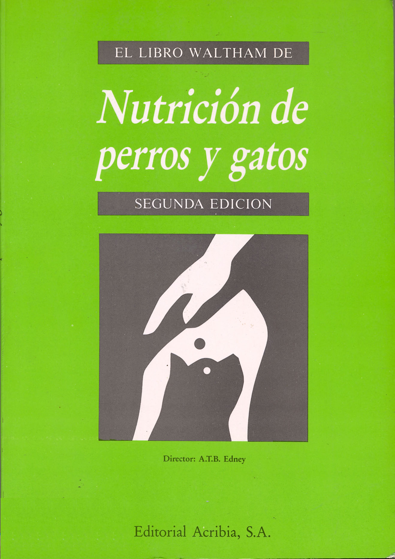 Dejar abajo trono recoger Nutrición de perros y gatos. Manual para veterinarios y estudiantes -  Editorial Acribia, S.A.
