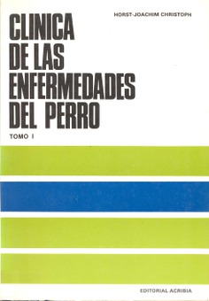 Clínica de las enfermedades del perro. Tomo I Clínica de las enfermedades del perro. Tomo I