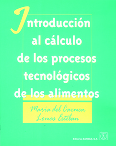 Introducción al cálculo de los procesos tecnológicos de los alimentos Introducción al cálculo de los procesos tecnológicos de los alimentos