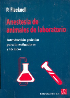 Anestesia de animales de laboratorio Introducción práctica para investigadores y técnicos Anestesia de animales de laboratorio Introducción práctica para investigadores y técnicos
