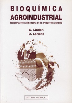 Bioquímica agroindustrial: Revalorización alimentaria de la producción agrícola Bioquímica agroindustrial: Revalorización alimentaria de la producción agrícola
