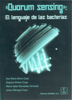 «Quorum sensing» El lenguaje de las bacterias «Quorum sensing» El lenguaje de las bacterias