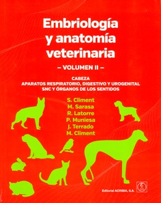 Embriología y anatomía veterinaria. Volumen II: CABEZA. APARATOS RESPIRATORIO, DIGESTIVO Y UROGENITAL. SNC Y ÓRGANOS DE LOS SENTIDOS Embriología y anatomía veterinaria. Volumen II: CABEZA. APARATOS RESPIRATORIO, DIGESTIVO Y UROGENITAL. SNC Y ÓRGANOS DE LOS SENTIDOS