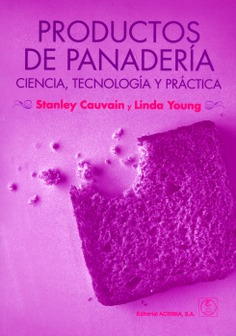 Productos de panadería. Ciencia, tecnología y práctica Productos de panadería. Ciencia, tecnología y práctica