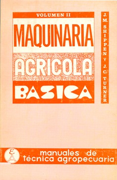 Maquinaria agrícola básica. Tomo II: Arados, cosechadoras Maquinaria agrícola básica. Tomo II: Arados, cosechadoras