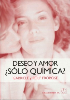 Deseo y amor ¿sólo química? Deseo y amor ¿sólo química?