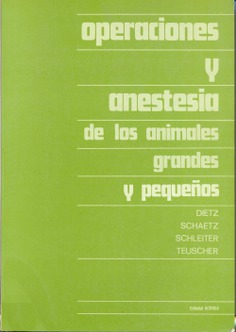 Operaciones y anestesia de los animales grandes y pequeños Operaciones y anestesia de los animales grandes y pequeños