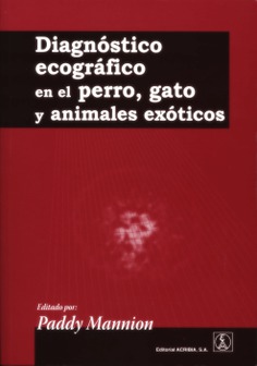 Diagnóstico ecográfico en el perro, gato y animales exóticos Diagnóstico ecográfico en el perro, gato y animales exóticos