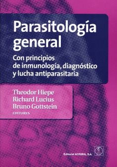 Parasitología general.Con principios de inmunología, diagnóstico y lucha antiparasitaria Parasitología general.Con principios de inmunología, diagnóstico y lucha antiparasitaria