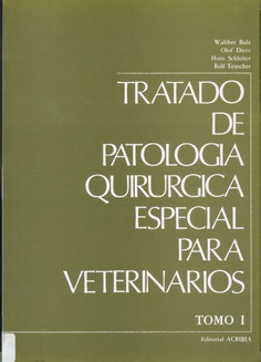 Tratado de patología quirúrgica especial para veterinarios Tomo I Tratado de patología quirúrgica especial para veterinarios Tomo I