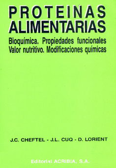 Proteínas alimentarias: Bioquímica. Propiedades funcionales. Valor nutritivo. Modificaciones químicas Proteínas alimentarias: Bioquímica. Propiedades funcionales. Valor nutritivo. Modificaciones químicas