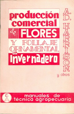Producción comercial de flores de corte y follaje ornamental en invernadero Producción comercial de flores de corte y follaje ornamental en invernadero