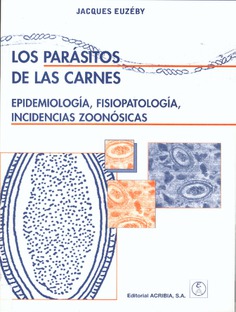 Los parásitos de las carnes. Epidemiología, fisiopatología, incidencias zoonósicas Los parásitos de las carnes. Epidemiología, fisiopatología, incidencias zoonósicas