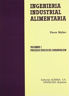 Ingeniería industrial alimentaria Volumen I: Procesos físicos de conservación Ingeniería industrial alimentaria Volumen I: Procesos físicos de conservación
