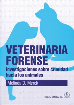 Veterinaria forense. Investigaciones sobre crueldad hacia los animales Veterinaria forense. Investigaciones sobre crueldad hacia los animales