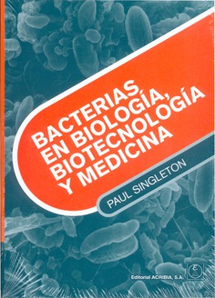 Bacterias en Biología, Biotecnología y Medicina Bacterias en Biología, Biotecnología y Medicina