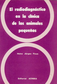 El radiodiagnóstico en la clínica de los animales pequeños El radiodiagnóstico en la clínica de los animales pequeños