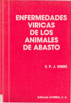Enfermedades víricas de los animales de abasto. Estudio de su epidemiología y control a nivel mundial Enfermedades víricas de los animales de abasto. Estudio de su epidemiología y control a nivel mundial