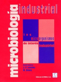 Microbiología industrial. Los microorganismos de interés industrial Microbiología industrial. Los microorganismos de interés industrial