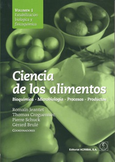 Ciencia de los alimentos. Vol. 1: Estabilización biológica y fisicoquímica Ciencia de los alimentos. Vol. 1: Estabilización biológica y fisicoquímica