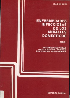 Enfermedades infecciosas de los animales domésticos. Tomo I. Enfermedades víricas, clamidiosis, rickettsiosis y micoplasmosis Enfermedades infecciosas de los animales domésticos. Tomo I. Enfermedades víricas, clamidiosis, rickettsiosis y micoplasmosis
