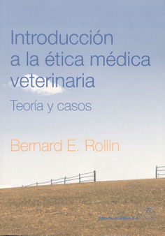 Introducción a la ética médica veterinaria. Teoría y casos Introducción a la ética médica veterinaria. Teoría y casos