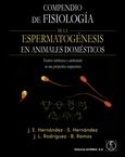 COMPENDIO DE FISIOLOGÍA DE LA ESPERMATOGÉNESIS EN ANIMALES DOMÉSTICOS Portada de: COMPENDIO DE FISIOLOGÍA DE LA ESPERMATOGÉNESIS EN ANIMALES DOMÉSTICOS