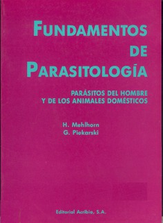 Fundamentos de parasitología. Parásitos del hombre y de los animales domésticos Fundamentos de parasitología. Parásitos del hombre y de los animales domésticos