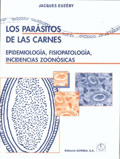 Los parásitos de las carnes. Epidemiología, fisiopatología, incidencias zoonósicas