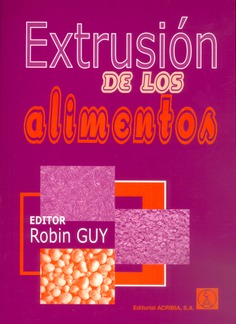 Extrusión de los alimentos Tecnología y aplicaciones Extrusión de los alimentos Tecnología y aplicaciones