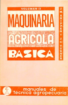 Maquinaria agrícola básica. Tomo II: Arados, cosechadoras