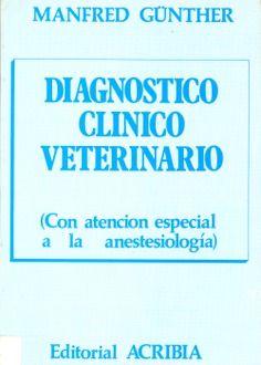 Diagnóstico clínico veterinario (con atención especial a la anestesiología)