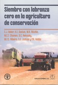 Siembra con labranza cero en la agricultura de conservación