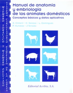Manual de anatomía y embriología de los animales domésticos. Conceptos básicos y datos aplicativos. MIEMBRO TORÁCICO Y MIEMBRO PELVIANO - SISTEMA CIRCULATORIO - ESQUELETO DE LA CABEZA