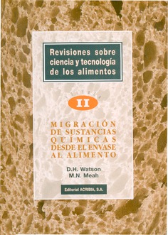 Revisiones sobre ciencia y tecnología de los alimentos. Volumen 2: Migración de sustancias químicas desde el envase hasta el alimento Revisiones sobre ciencia y tecnología de los alimentos. Volumen 2: Migración de sustancias químicas desde el envase hasta el alimento