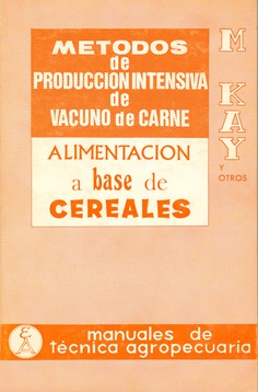 Métodos de producción intensiva de vacuno de carne: Alimentación a base de cereales Métodos de producción intensiva de vacuno de carne: Alimentación a base de cereales