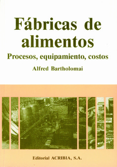 Fábricas de alimentos: Procesos, equipamiento, costos 