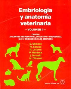 Embriología y anatomía veterinaria. Volumen II: CABEZA. APARATOS RESPIRATORIO, DIGESTIVO Y UROGENITAL. SNC Y ÓRGANOS DE LOS SENTIDOS