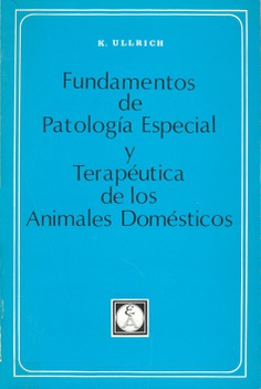 Fundamentos de patología especial y terapéutica de los animales domésticos