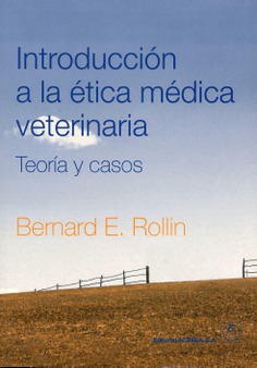 Introducción a la ética médica veterinaria. Teoría y casos