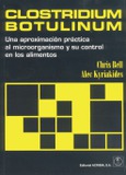 Clostridium botulinum. Una aproximación práctica al microorganismo y su control en los alimentos