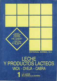 Leche y productos lácteos. Vaca, oveja y cabra Volumen 1: La leche. De la mama a la lechería 