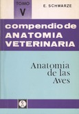 Compendio de anatomía veterinaria. Tomo V: Anatomía de las aves.