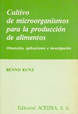 Cultivo de microorganismos para la producción de alimentos. Obtención, aplicaciones e investigación